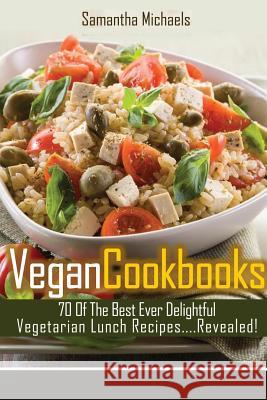 Vegan Cookbooks: 70 of the Best Ever Delightful Vegetarian Lunch Recipes....Revealed! Michaels, Samantha 9781628841008 Cooking Genius - książka