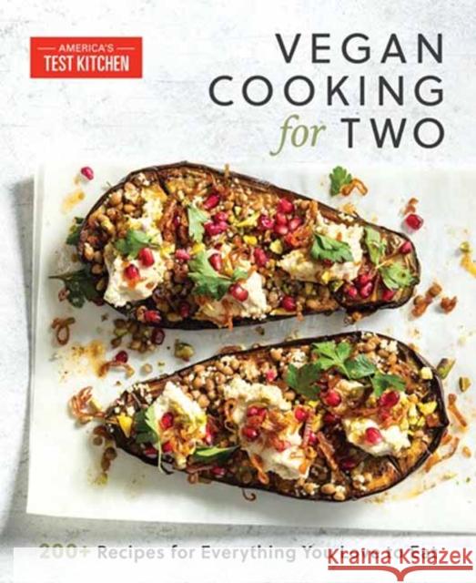 Vegan Cooking for Two: 200+ Recipes for Everything You Love to Eat America's Test Kitchen 9781954210189 America's Test Kitchen - książka