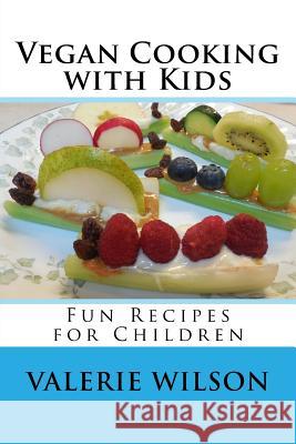 Vegan Cooking with Kids: Fun Recipes for Children Valerie Wilson 9781719463706 Createspace Independent Publishing Platform - książka