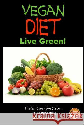 Vegan Diet - Live Green! John Davidson M. Usman Mendon Cottage Books 9781505666847 Createspace - książka