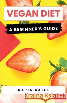 Vegan Diet: A Beginner's Guide Daria Galek 9798224868261 Pearnet - książka