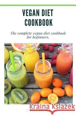 Vegan Diet Cookbook Logan Brown 9781678046774 Lulu.com - książka