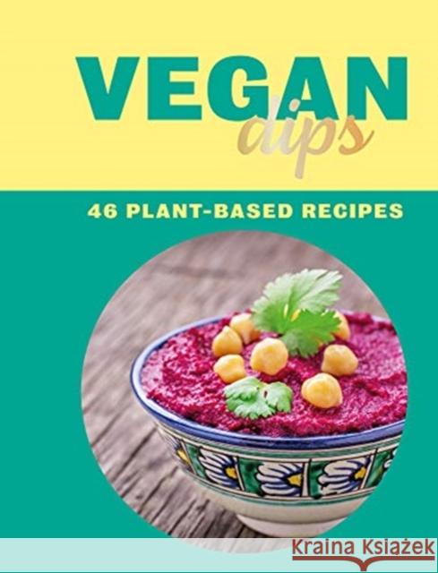 Vegan Dips: 46 Plant-Based Recipes Zulekha Afzal 9781912867462 Ice House Books - książka