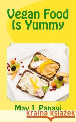 Vegan Food Is Yummy May J. Panayi 9781986237550 Createspace Independent Publishing Platform - książka