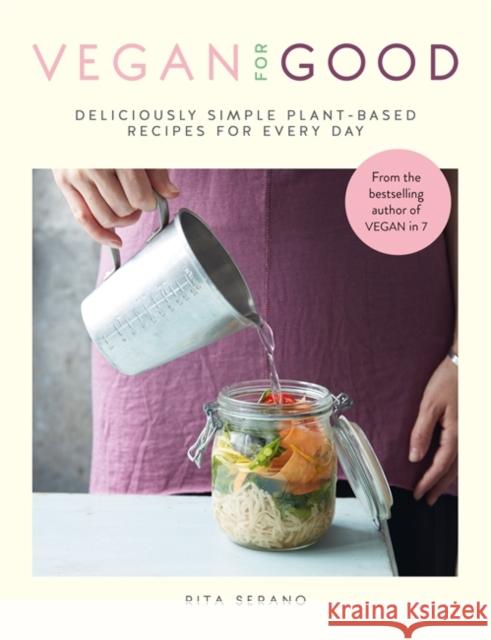 Vegan for Good: deliciously simple plant-based recipes for every day Rita Serano 9780857835468 Octopus Publishing Group - książka