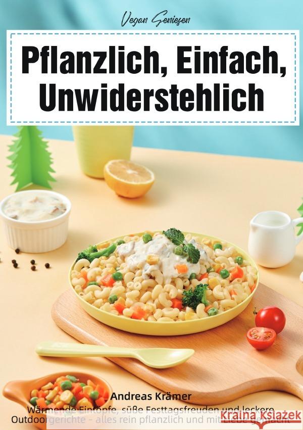 Vegan Genießen - Pflanzlich, Einfach, Unwiderstehlich Krämer, Andreas 9783565114702 epubli - książka
