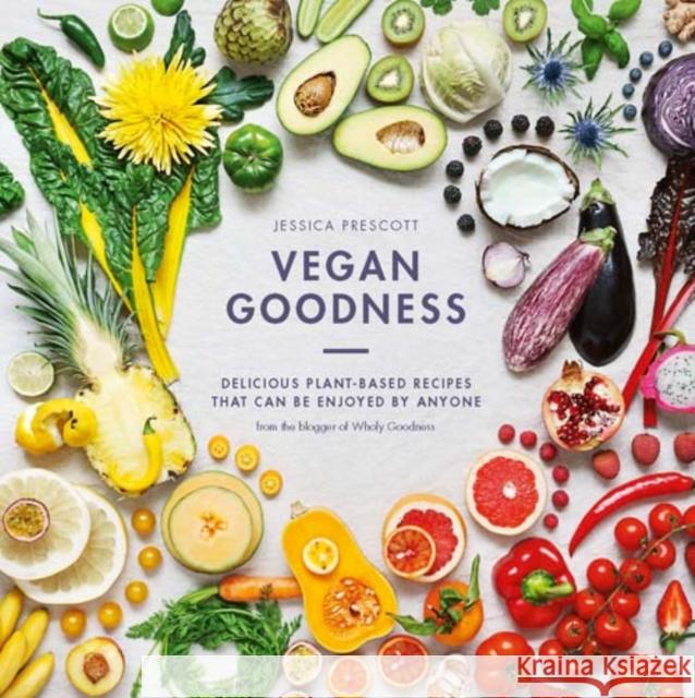 Vegan Goodness: Delicious Plant Based Recipes That Can Be Enjoyed by Anyone Jessica Prescott 9781784880477 Hardie Grant Books - książka