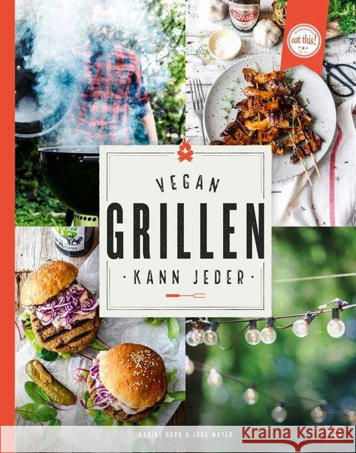 Vegan grillen kann jeder Horn, Nadine; Mayer, Jörg 9783942491792 Neunzehn Verlag - książka