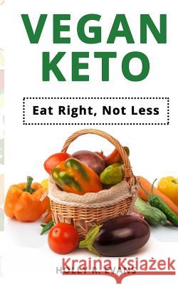 Vegan Keto: Eat right, not less Evans, Holly R. 9781794180000 Independently Published - książka