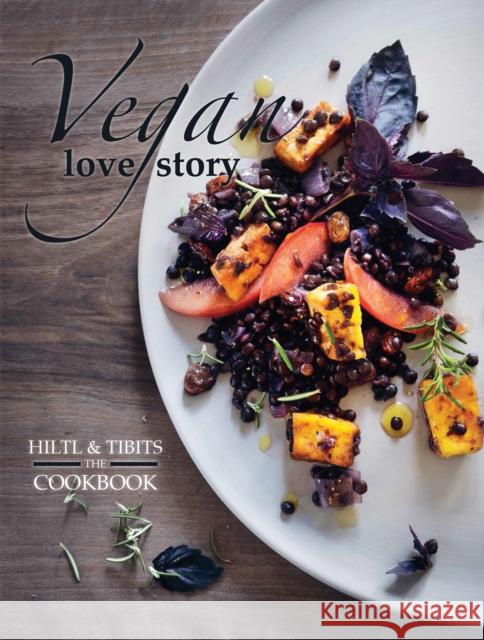 Vegan Love Story: Tibits and Hiltl: The Cookbook  9781780265452 New Internationalist - książka