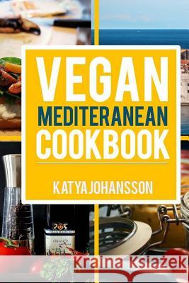 Vegan Mediterranean Cookbook: Top 35 Vegan Mediterranean Recipes Katya Johansson 9781542991414 Createspace Independent Publishing Platform - książka