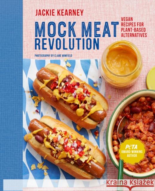 Vegan Mock Meat Revolution: Delicious Plant-Based Recipes Jackie Kearney 9781788790260 Ryland, Peters & Small Ltd - książka