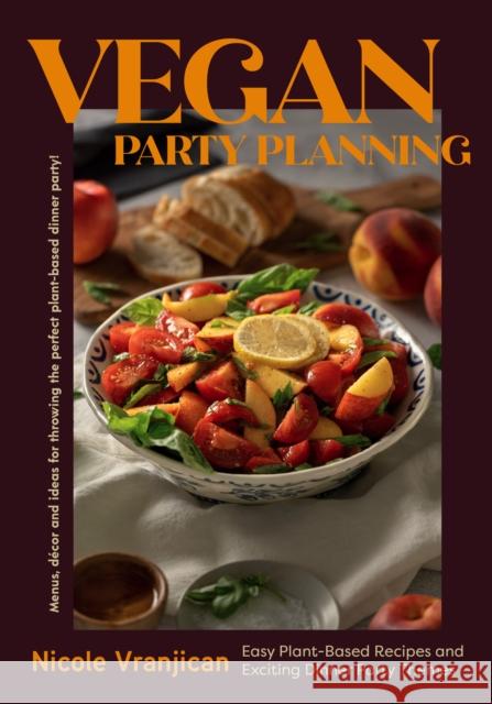 Vegan Party Planning: Easy Plant-Based Recipes and Exciting Dinner Party Themes Nicole Vranjican 9781684812424 Yellow Pear Press - książka
