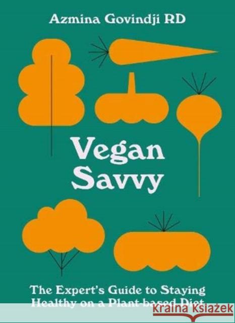 Vegan Savvy: The Expert's Guide to Nutrition on a Plant-Based Diet Azmina Govindji 9781911663416 Pavilion Books - książka