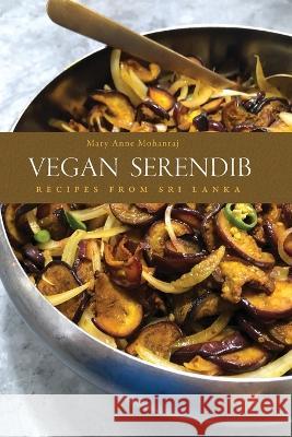 Vegan Serendib: Recipes from Sri Lanka Mary Anne Mohanraj 9781733040945 Serendib Press - książka
