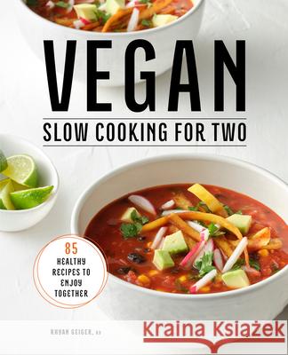 Vegan Slow Cooking for Two: 85 Healthy Recipes to Enjoy Together Rhyan Geiger 9781638074274 Rockridge Press - książka