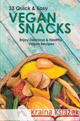 Vegan Snacks: 23 Quick & Easy Recipes: Enjoy Delicious & Healthy Vegan Snacks Sef Hohenheim 9781532864018 Createspace Independent Publishing Platform - książka