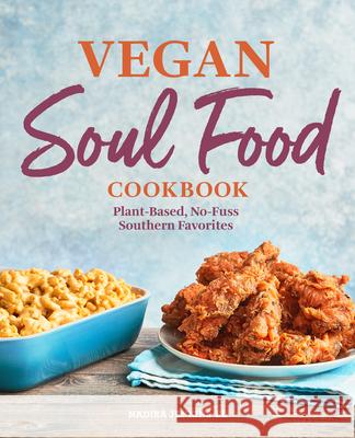 Vegan Soul Food Cookbook: Plant-Based, No-Fuss Southern Favorites Nadira Jenkins-El 9781646117215 Rockridge Press - książka