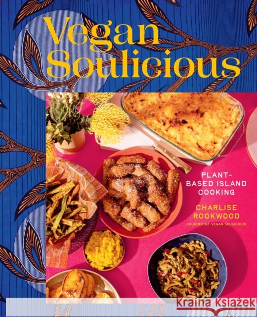 Vegan Soulicious: Plant-Based Island Cooking Charlise Rookwood 9781419775703 Abrams Books - książka