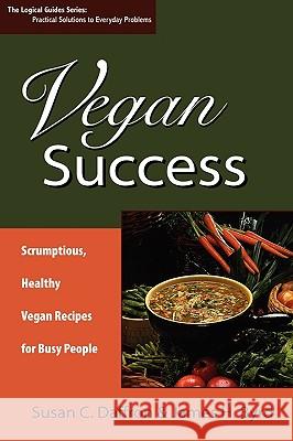 Vegan Success: Scrumptious, Healthy Vegan Recipes for Busy People Daffron, Susan 9780974924519 Logical Expressions, Inc. - książka