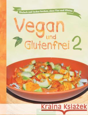 Vegan und Glutenfrei 2 Beatrice Schmidt, Sandra Johannis Lee 9783732379224 Tredition Gmbh - książka