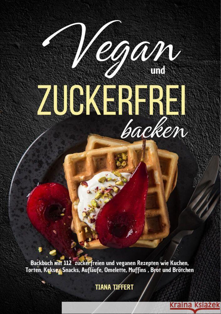 Vegan und Zuckerfrei backen Tiffert, Tiana 9783989354333 Orbita Media - książka