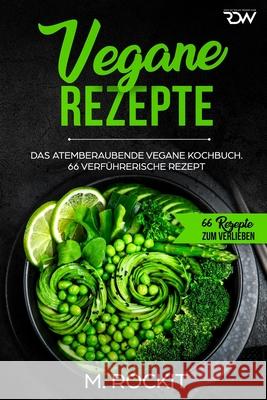 Vegane Rezepte, Das Atemberaubende Vegane Kochbuch.: 66 verführerische Rezept. Rockit, M. 9781071099841 Independently Published - książka