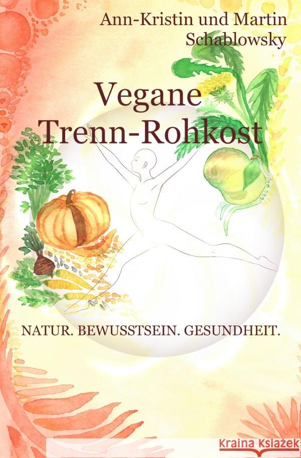 Vegane Trenn-Rohkost Schablowsky, Ann-Kristin 9783753119663 epubli - książka