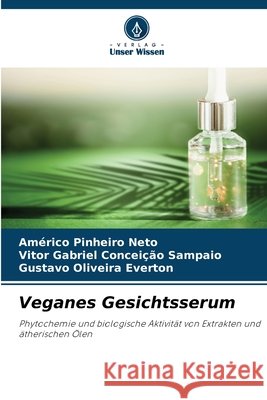 Veganes Gesichtsserum Am?rico Pinheiro Neto Vitor Gabriel Concei??o Sampaio Gustavo Oliveira Everton 9786630054927 Verlag Unser Wissen - książka