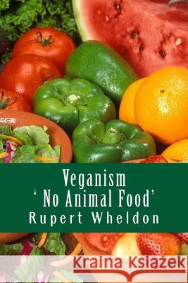 Veganism - No Animal Food Stuart Hampton Ruper Wheldon 9781515201649 Createspace - książka