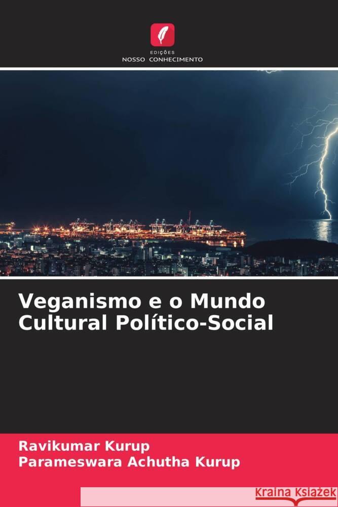 Veganismo e o Mundo Cultural Político-Social Kurup, Ravikumar, Achutha Kurup, Parameswara 9786204940540 Edições Nosso Conhecimento - książka