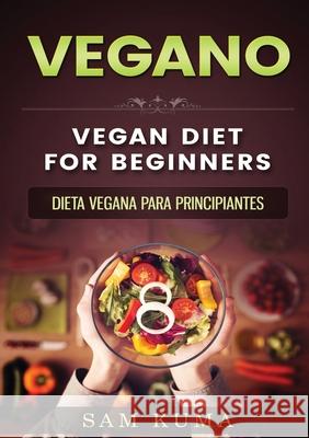 Vegano: Dieta Vegana para Principiantes Sam Kuma 9781922462466 Sam Kuma - książka