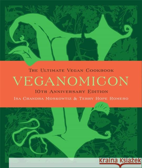 Veganomicon (10th Anniversary Edition): The Ultimate Vegan Cookbook Moskowitz, Isa Chandra 9780738218991 Da Capo Lifelong Books - książka