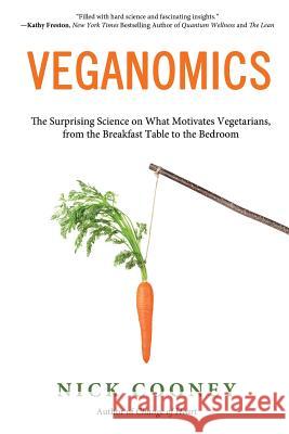 Veganomics: The Surprising Science on What Motivates Vegetarians, from the Breakfast Table to the Bedroom Nick Cooney 9781986936491 Createspace Independent Publishing Platform - książka