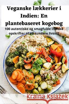 Veganske laekkerier i Indien: En plantebaseret kogebog Noah Berglund   9781835001202 Aurosory ltd - książka