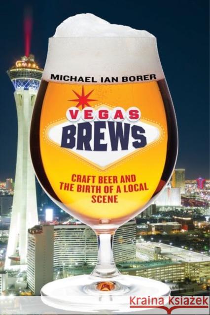 Vegas Brews: Craft Beer and the Birth of a Local Scene  9781479879618 New York University Press - książka