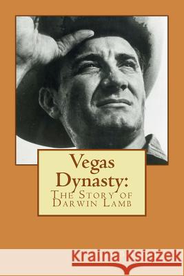 Vegas Dynasty: The Story of Darwin Lamb Carol Bellhouse 9781493649983 Createspace - książka