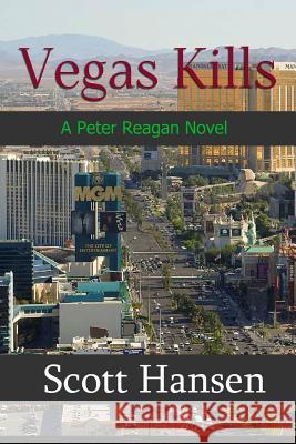 Vegas Kills: A Peter Reagan Novel MR Scott Hansen 9781522892717 Createspace Independent Publishing Platform - książka