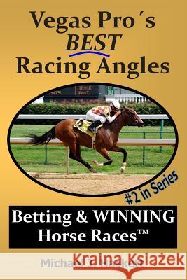 Vegas Pro's BEST Racing Angles: Betting & WINNING Horse Races Haskett, Michael 9781554223039 Durango Publishing Corporation - książka