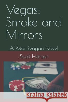 Vegas: Smoke and Mirrors: A Peter Reagan Novel Scott Hansen 9781728668109 Independently Published - książka