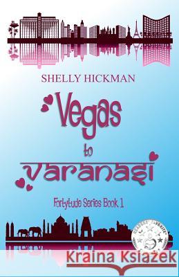 Vegas to Varanasi Shelly Hickman 9781530969487 Createspace Independent Publishing Platform - książka