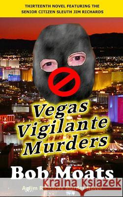 Vegas Vigilante Murders Bob Moats 9780990313830 Magic 1 Productions - książka