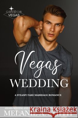 Vegas Wedding: A Steamy Fake Marriage Romance Melanie a. Smith 9781968481179 Wicked Dreams Publishing - książka