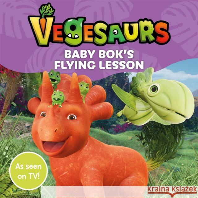 Vegesaurs: Baby Bok's Flying Lesson: Based on the hit CBeebies series Macmillan Children's Books 9781035014163 Pan Macmillan - książka