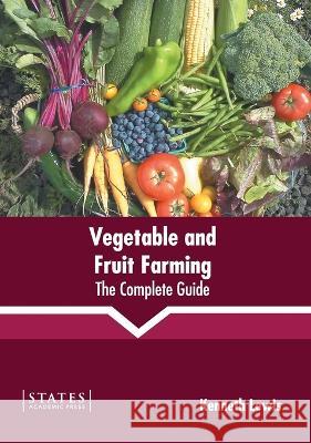 Vegetable and Fruit Farming: The Complete Guide Kenneth Lewis 9781639895557 States Academic Press - książka