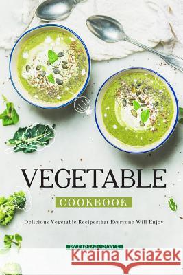 Vegetable Cookbook: Delicious Vegetable Recipes That Everyone Will Enjoy Barbara Riddle 9781093905694 Independently Published - książka