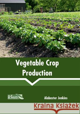 Vegetable Crop Production Alabaster Jenkins 9781632397850 Callisto Reference - książka