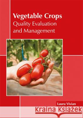 Vegetable Crops: Quality Evaluation and Management Laura Vivian 9781632397867 Callisto Reference - książka