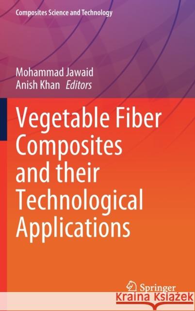 Vegetable Fiber Composites and Their Technological Applications Mohammad Jawaid Anish Khan 9789811618536 Springer - książka