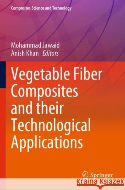 Vegetable Fiber Composites and Their Technological Applications Jawaid, Mohammad 9789811618567 Springer Nature Singapore - książka